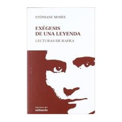 Exégesis de una leyenda. Lecturas de KafkaAutor: Stéphane MosèsEditorial: Ediciones del subsuelo