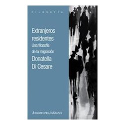 Extranjeros residentesAutor: Donatella Di CesareEditorial: AmorrortuColección: Amorrortu: Colecciones