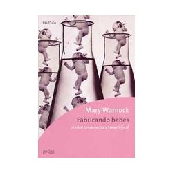 Fabricando bebésAutor: Mary WarnockEditorial: GedisaColección: Gedisa: Bioética
