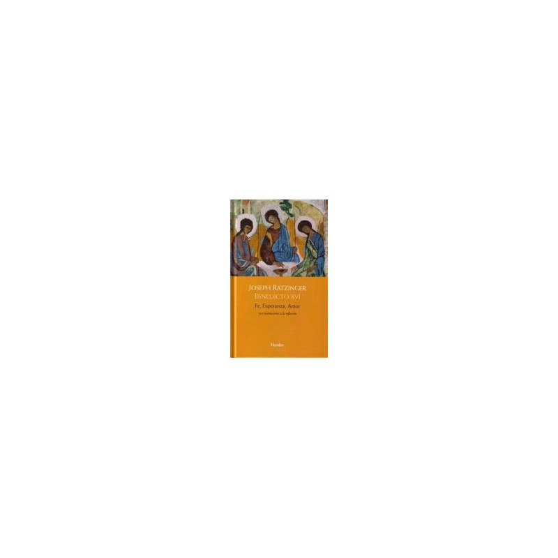 Fe, Esperanza, AmorAutor: Joseph RatzingerEditorial: Herder