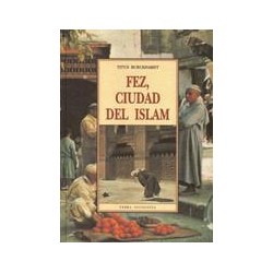 Fez, ciudad del islamAutor: Titus BurckhardtEditorial: Olañeta