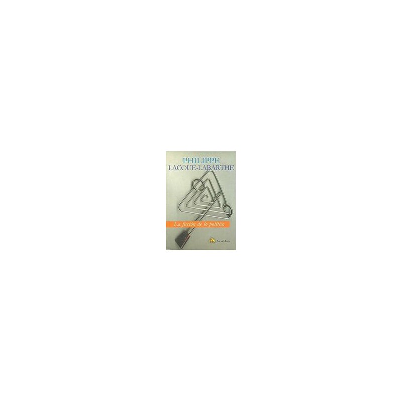 La ficción de lo políticoAutor: Philippe Lacoue-LabartheEditorial: Arena libros