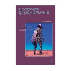 Ficciones GauchopunksAutor: Michel NievaEditorial: Caja Negra EditoraColección: Caja Negra: Efectos colaterales
