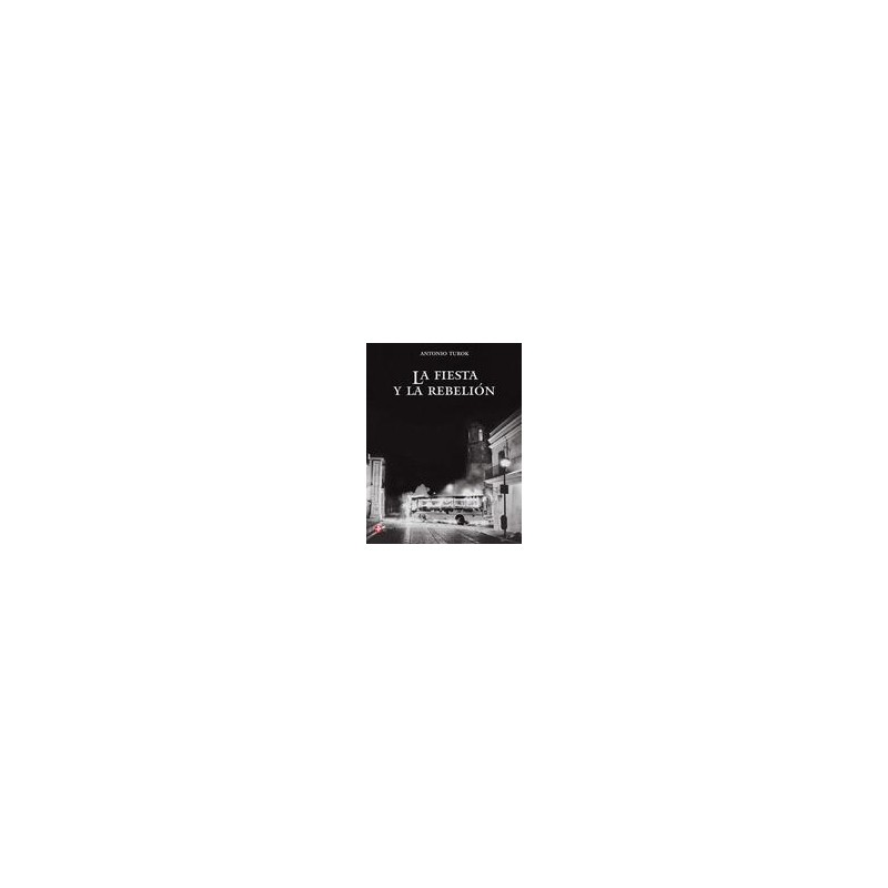 La fiesta y la rebeliónAutor: Antonio TurokEditorial: Ediciones EraColección: Ediciones Era: Arte