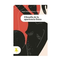 Filosofía de la apariencia físicaAutor: Angel Octavio Álvarez SolísEditorial: Taugenit