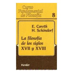 La Filosofía de los siglos XVII y XVIIIAutor: Emerich  CorethEditorial: HerderColección: Herder: Curso Fundamental de Filosofía
