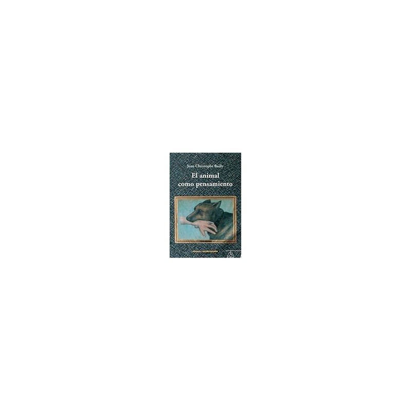El animal como pensamientoAutor: Jean-Chistophe BaillyEditorial: Ediciones Metales pesados