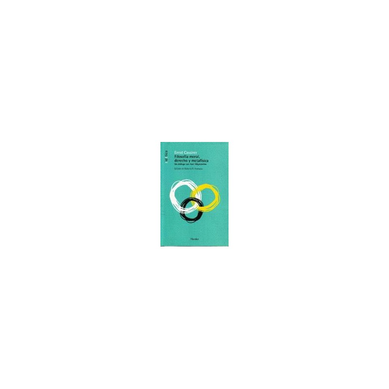 Filosofía moral, derecho y metafísicaAutor: Ernst CassirerEditorial: HerderColección: Herder: Eidética