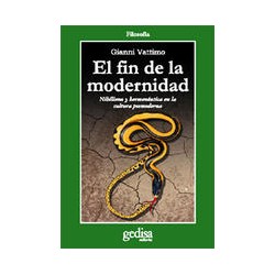 El fin de la modernidadAutor: Gianni VattimoEditorial: GedisaColección: Gedisa: CLA-DE-MA (Clásicos de Mañana)