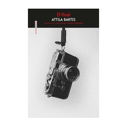 El finalAutor: Attila BartisEditorial: Sexto Piso