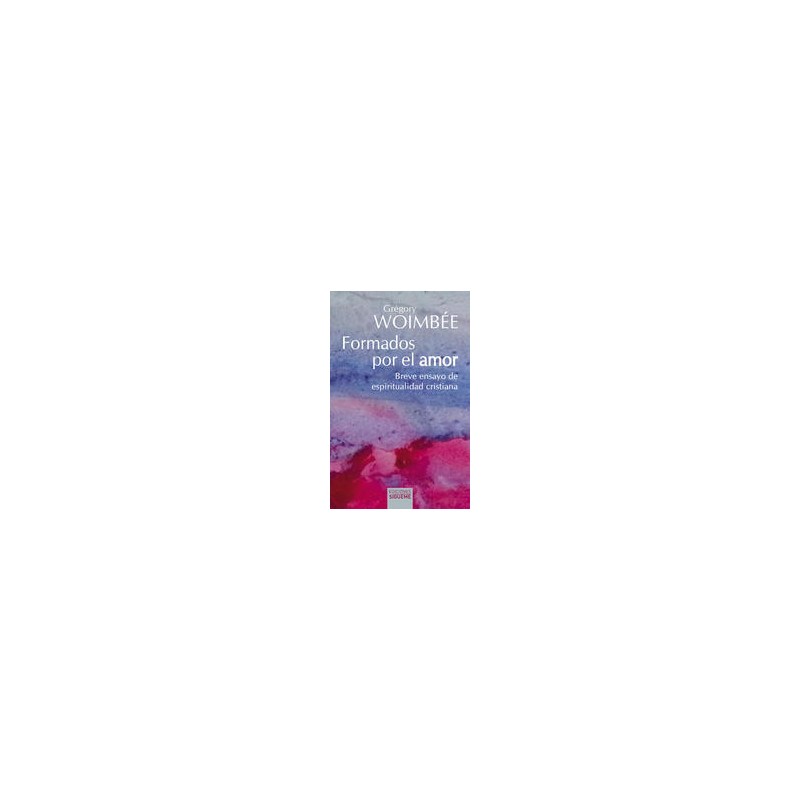 Formados por el amorAutor: Grégory WoimbeeEditorial: Ediciones Sígueme