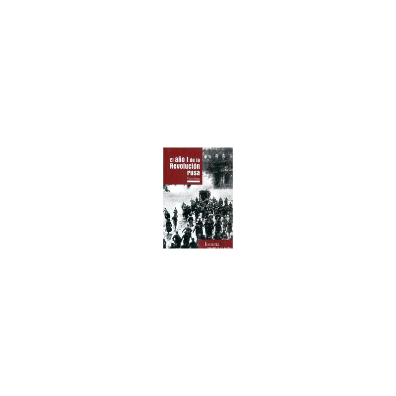 El año I de la Revolución rusaAutor: Victor SergeEditorial: Traficantes de sueñosColección: Traficantes de sueños: Historia