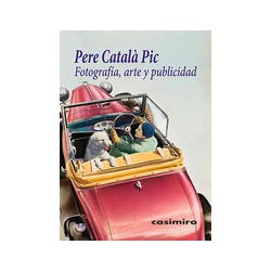 Fotografía, arte y publicidadAutor: Pere Català i PicEditorial: Casimiro