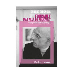 Foucault más allá de FoucaultAutor: Sandro ChignolaEditorial: CactusColección: Cactus: Occursus