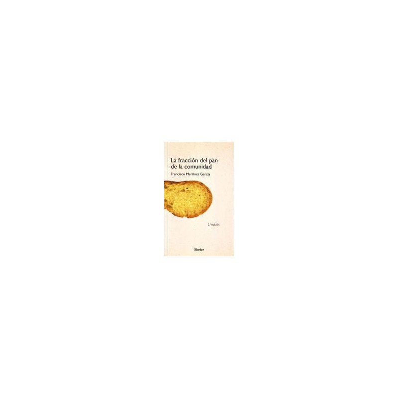 La Fracción del pan de la comunidadAutor: Francisco Martinez GarciaEditorial: Herder