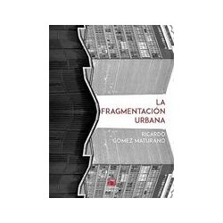 La fragmentación urbanaAutor: Ricardo Gómez MaturanoEditorial: Navarra