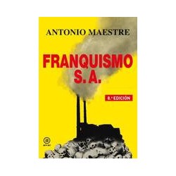 Franquismo S.A.Autor: Antonio MaestreEditorial: AkalColección: Akal: Anverso