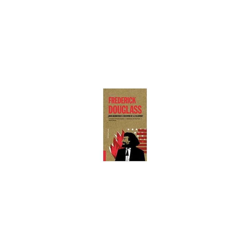 Frederick Douglass: ¿Debo argumentar el sinsentido de la esclavitud?Autor: Arianna SquilloniColección: Akiara: Akiparla
