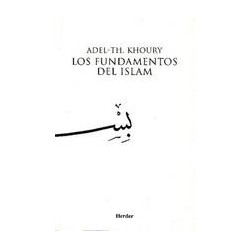 Los Fundamentos del IslamAutor: Adel Theodor KhouryEditorial: Herder