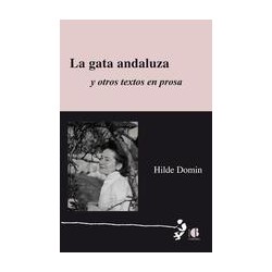 La gata andaluza y otros textos en prosaAutor: Hilde DominEditorial: Casus BelliColección: Casus Belli: Narrativa