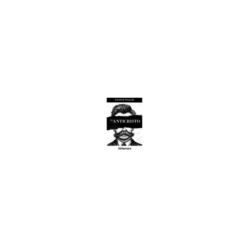 El anticristoAutor: Friedrich NietzscheEditorial: Editorial fontamara