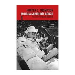 Antigua sabiduría gonzoAutor: Hunter S. ThompsonEditorial: Sexto Piso