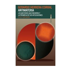 AntimateriaAutor: Gerardo Herrera CorralEditorial: Sexto PisoColección: Sexto Piso: Realidades