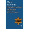 El antisemitismo explicado a los jóvenesAutor: Michel WieviorkaEditorial: Libros del zorzal