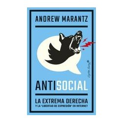 AntisocialAutor: Andrew MarantzEditorial: Capitán Swing