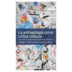 La antropología como crítica cultural. 2a ed.Autor: AA.VV.Editorial: AmorrortuColección: Amorrortu: Comunicación, Colección: cul