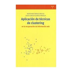 Aplicación de técnicas de clustering en la recuperación de información webAutor: Montserrat Mateos SánchezEditorial: Trea