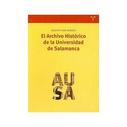 El Archivo Histórico de la Universidad de SalamancaAutor: Agustín Vivas MorenoEditorial: Trea