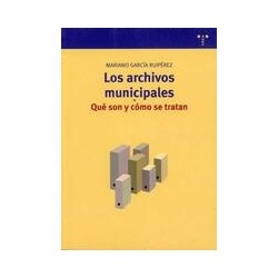 Los archivos municipalesAutor: Mariano García RuipérezEditorial: Trea