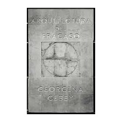 Arquitectura del fracasoAutor: Georgina CebeyColección: Festina Publicaciones: Ataraxia