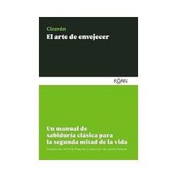 El arte de envejecerAutor: Marco Tulio CicerónEditorial: Koan