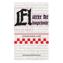 El arte de imprimirAutor: Luz María Rangel AlanísEditorial: Ibero