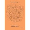 El arte de la lógica (en un mundo lógico)Autor: Eugenia ChengEditorial: Grano de salColección: Obras de ciencia