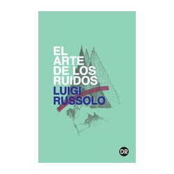El arte de los ruidosAutor: Luigi RussoloEditorial: Dobra Robota Editora