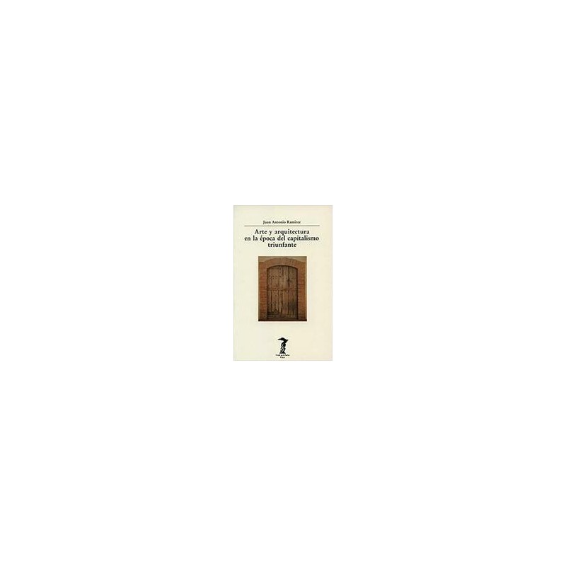 Arte y arquitectura en la época del capitalismo triunfanteAutor: Juan Antonio RamírezEditorial: Machado LibrosColección: Machado