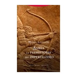 Asiria. La prehistoria del imperialismoAutor: Mario LiveraniEditorial: Trotta