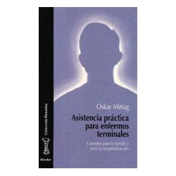 Asistencia práctica para enfermos terminales Autor: Oskar  MittagEditorial: Herder