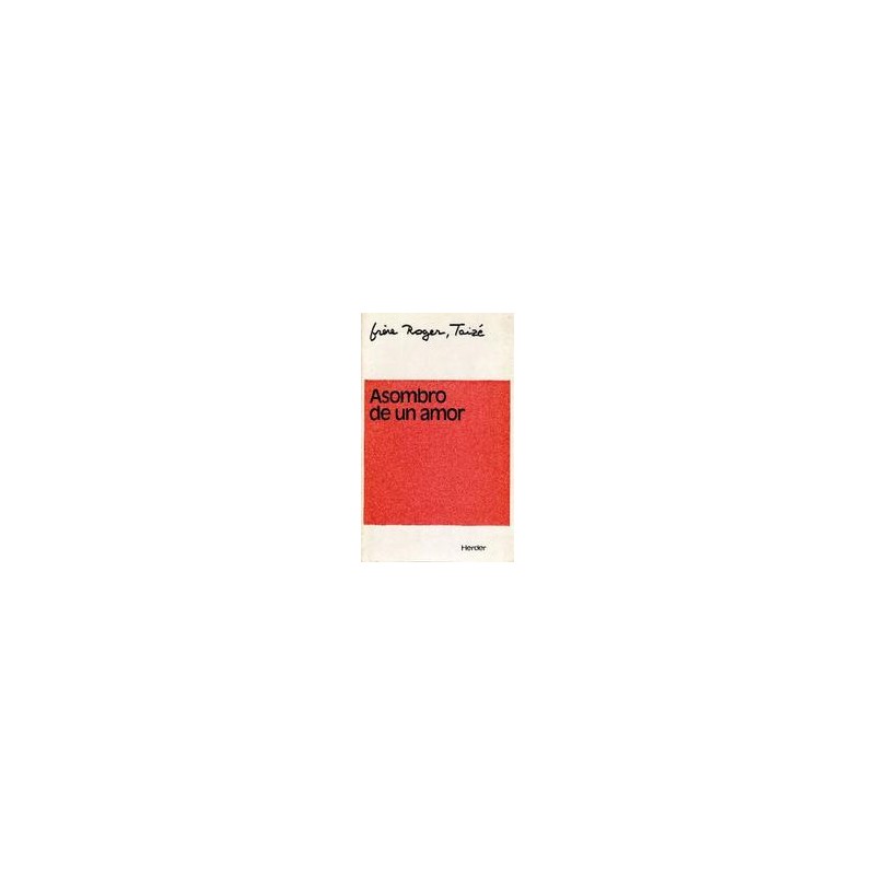 Asombro de un amorAutor: Roger de TaizéEditorial: Herder