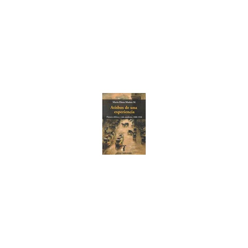 Atisbos de una experienciaAutor: María Elena MuñozEditorial: Ediciones Metales pesados