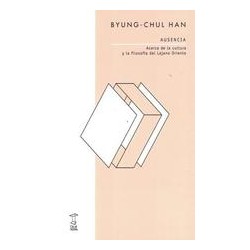 AusenciaAutor: Byung-Chul HanEditorial: Caja Negra EditoraColección: Caja Negra: Futuros próximos