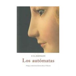Los autómatasAutor: Ernst Theodor Amadeus HoffmannEditorial: Olañeta