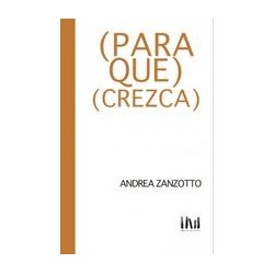 (Para que) (Crezca)Autor: Andrea ZanzottoEditorial: Mangos de Hacha