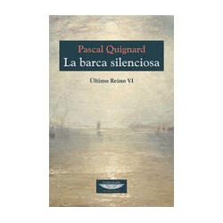 La barca silenciosaAutor: Pascal QuignardEditorial: Cuenco de plataColección: Cuenco de plata: Extraterritorial