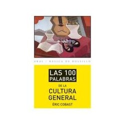 Las 100 palabras de la cultura generalAutor: Éric CobastEditorial: AkalColección: Akal: Básica de Bolsillo ? Serie Cien palabras