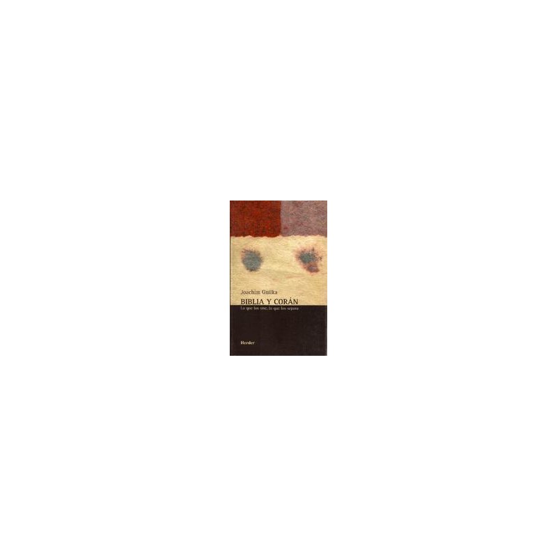 Biblia y Corán Autor: Joachim  GnilkaEditorial: Herder