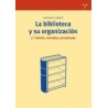 Biblioteca y su organizaciónAutor: Santiago Caravia NoguerasEditorial: Trea